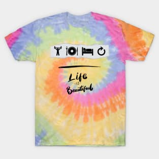 life is beautiful T-Shirt